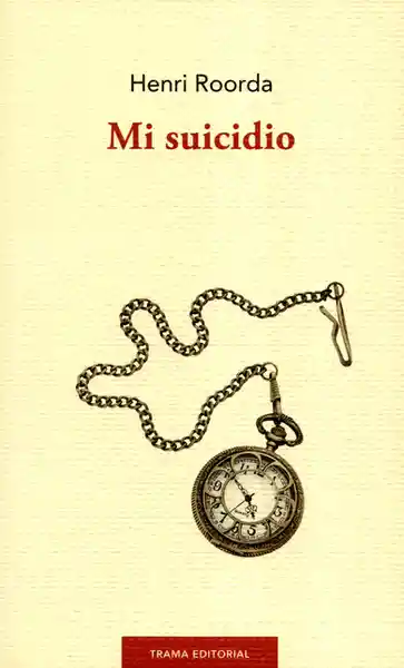 Mi Suicidio - Henri Roorda