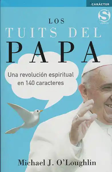 Los Tuits Del Papa. Una Revolución Espiritual en 140 Caracteres