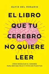El Libro Que tu Cerebro no Quiere Leer