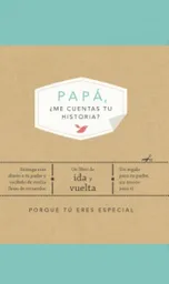 Papá, me Cuentas tu Historia?