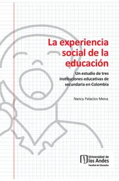 La experiencia social de la educación. Un estudio de tres instituciones educativas de secundaria en Colombia
