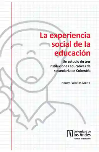 La experiencia social de la educación. Un estudio de tres instituciones educativas de secundaria en Colombia