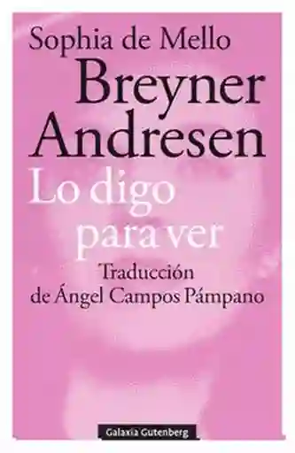 Lo Digo Para Ver - Mello Breyner Andresen Sophia