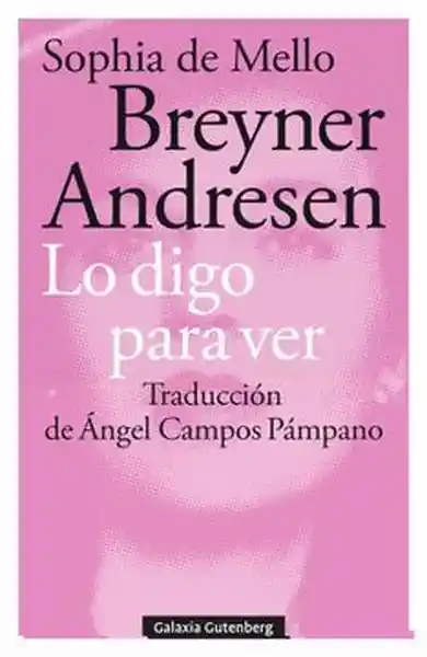Lo Digo Para Ver - Mello Breyner Andresen Sophia