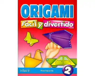 Origami. Fácil y Divertido 2