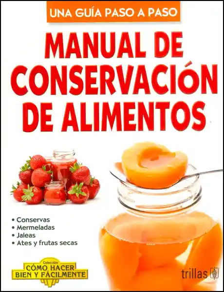 Una Guía Paso a Paso. Manual de Conservación de Alimentos