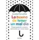 Lo Bueno de Tener un Mal Día - Anabel Gonzalez
