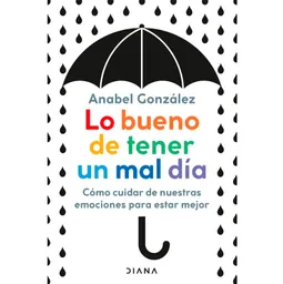 Lo Bueno de Tener un Mal Día - Anabel Gonzalez