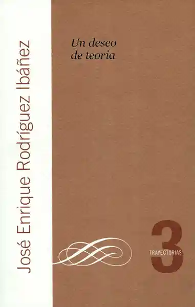 Un Deseo de Teoría - José Enrique Rodríguez Ibáñez