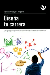 Diseña tu carrera: una guía para aprovechar las oportunidades del mercado laboral