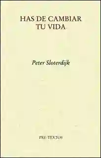 Vida Has De Cambiar Tu Sobre Antropotécnica - Peter Sloterdijk