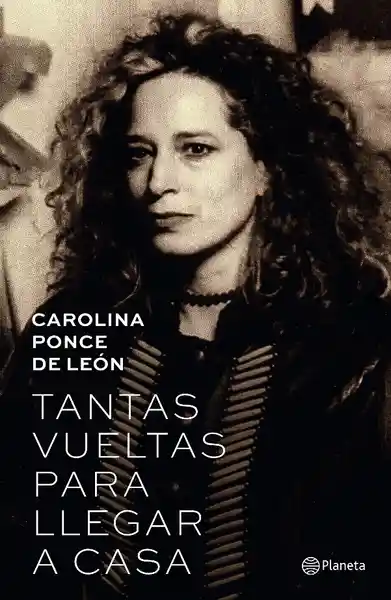 Tantas Vueltas Para Llegar a Casa - Carolina Ponce de León