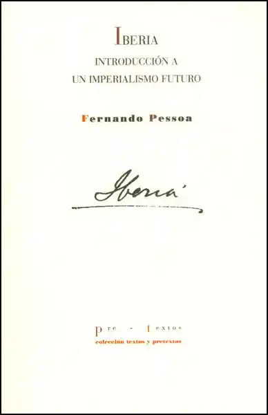 Iberia Introducción a un Imperialismo Futuro - Fernando Pessoa