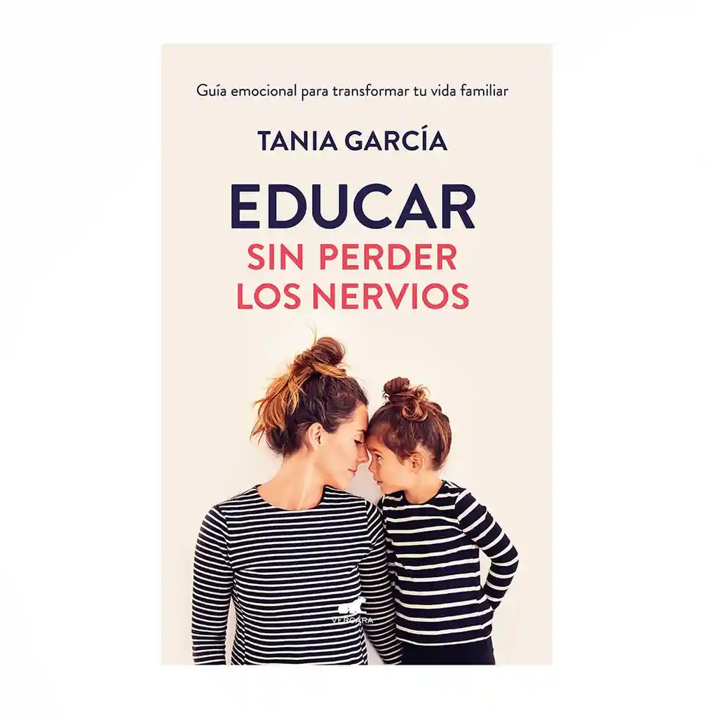 Educar Sin Perder Los Nervios - Tania Garcia