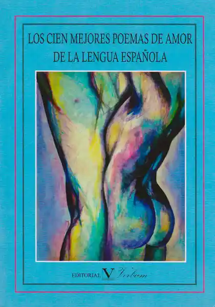 Los Cien Mejores Poemas de Amor de la Lengua Española