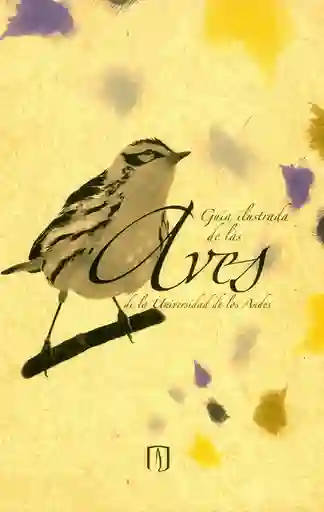 Guía Ilustrada de Las Aves de la Universidad de Los Andes