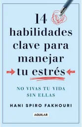 14 Habilidades Clave Para Manejar Tu Estres