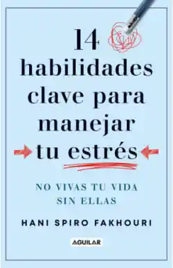 14 Habilidades Clave Para Manejar Tu Estres