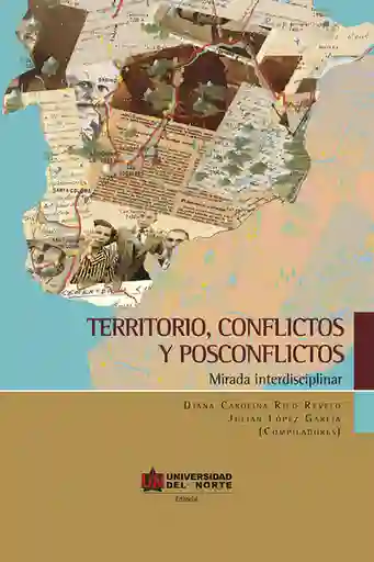 Territorio, conflictos y postconflictos
