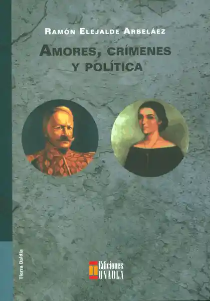 El Tiempo Amores Crímenes Y Política - Ramón Ejalde Arbeláez