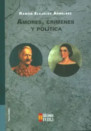 El Tiempo Amores Crímenes Y Política - Ramón Ejalde Arbeláez