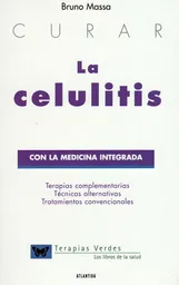 Curar la Celulitis Con la Medicina Integrada - Bruno Massa