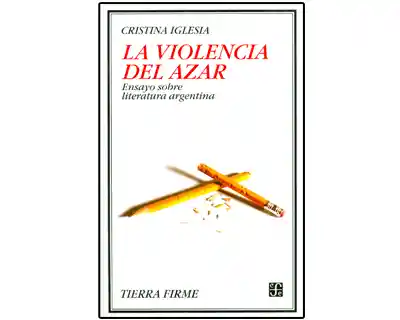 La Violencia Del Azar Ensayo Sobre Literatura Argentina