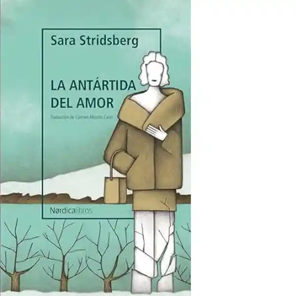 La Antártida Del Amor - Stridsberg Sara