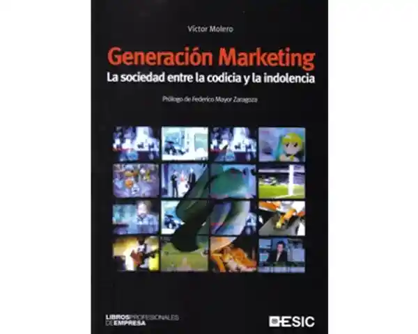 Generación Marketing. La Sociedad Entre la Codicia