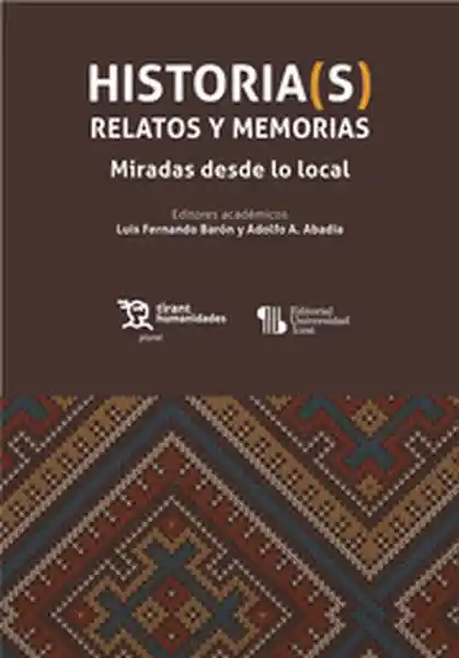 Historia S Relatos y Memorias Miradas Desde lo Local