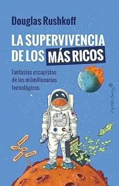 Supervivencia de Los Más Ricos - Rushkoff Douglas