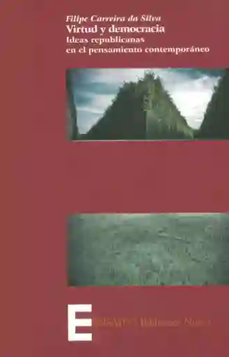 Virtud y Democracia Ideas Republicanas en El Pensamiento Contemporáneo