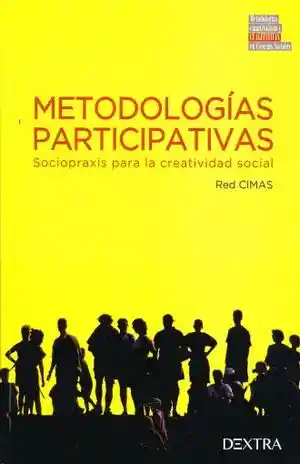 Metodologias Participativas. Sociopraxis Para La Creatividad Social