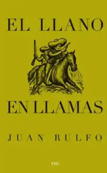 El Llano en Llamas - Juan Rulfo