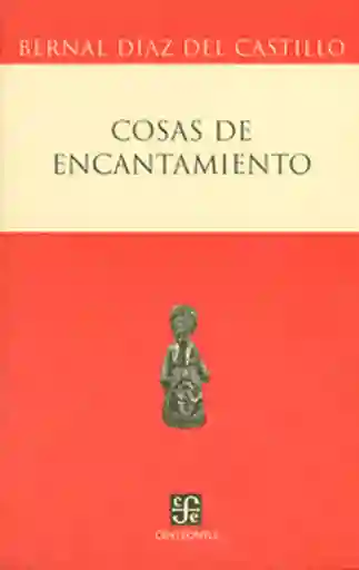 Cosas de Encantamiento - Bernal Díaz Del Castillo