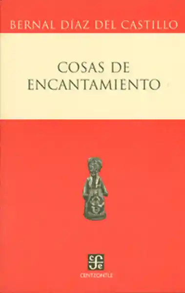Cosas de Encantamiento - Bernal Díaz Del Castillo