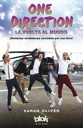 One Direction La Vuelta Al Mundo. Historias Verdaderas Contadas Por Sus Fans