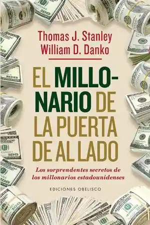 Millonario de La Puerta de Al Lado El. Los Sorprendentes Secretos de Los Millonarios Estadounidenses