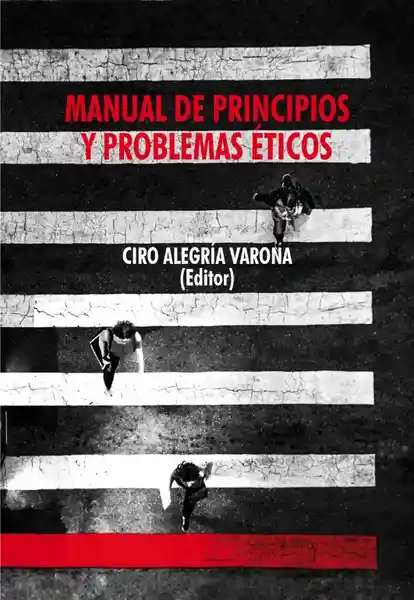 Manual de Principios y Problemas Éticos - Ciro Alegría Varona