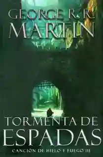 George R.R Martin - Tormenta de Espadas 