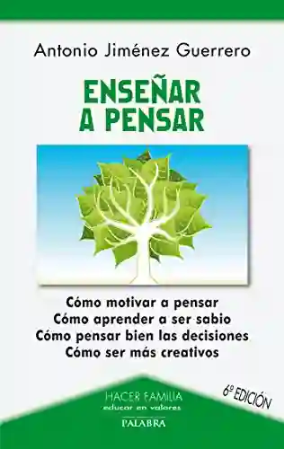 Enseñar a Pensar - Antonio Jiménez Guerrero
