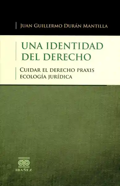 Una Identidad Del Derecho - Juan Guillermo Durán Mantilla