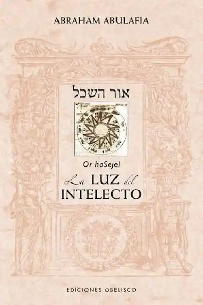 Sefer Or Hasél la Luz Del Intelecto - Abulafia Abraham