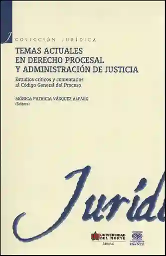 Temas Actuales en Derecho Procesal y Administración de Justicia
