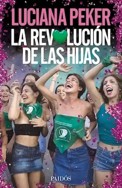 La Revolución de Las Hijas Luciana Peker