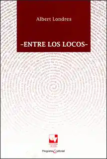 Entre Los Locos - Albert Londres