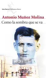 Como la Sombra Que se Va - Antonio Muñoz Molina