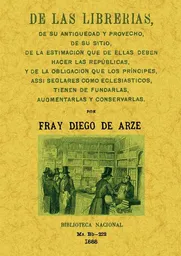 De Las Librerias de su Antigüedad y Provecho.. - Diego de Arze