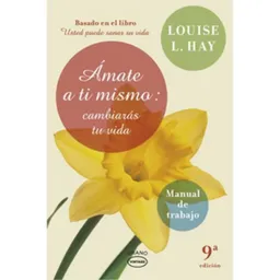 Vida Ámate A Ti Mismo: Cambiarás Tu - Louise L. Hay