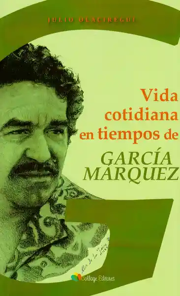 Vida Cotidiana en Tiempos de García Márquez - Julio Olaciregui